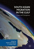 South Asian Migration In The Gulf Mehdi Chowdhury
