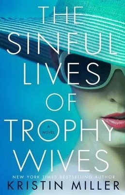 The Sinful Lives of Trophy Wives: A..., Miller, Kristin