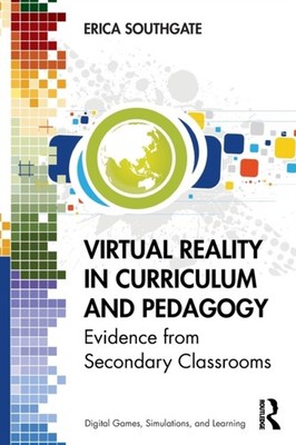 Virtual Reality in Curriculum and Pedagogy by Erica Southgate PAPERBACK