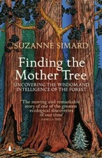 Finding the Mother Tree : Uncovering the Wisdom and Intelligence of the ...