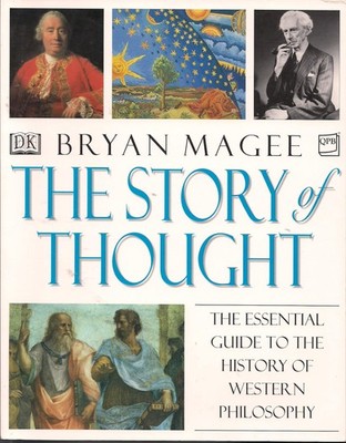 The Story of Thought: The Essential Guide to the History of Western Philosop...