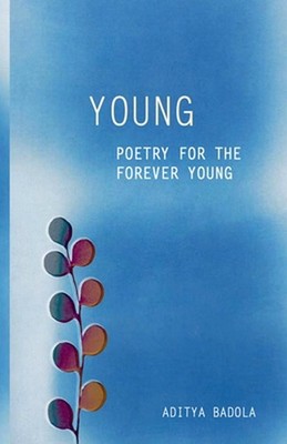 Young, poetry for the forever young by Aditya Badola Paperback Book