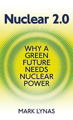 Nuclear 2.0: Why a Green Future Needs Nuclear Power - Paperback NEW Lynas, Mark