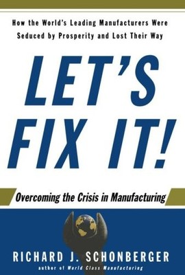 Let's Fix It!: Overcoming the Crisis in Manufacturing - Schonberger, Richard...