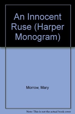 AN INNOCENT RUSE (HARPER MONOGRAM) By Mary Morrow