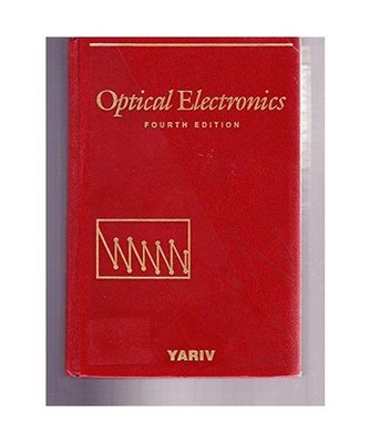 Optical Electronics [H R W SERIES IN ELECTRICAL AND COMPUTER ENGINEERING], Yariv