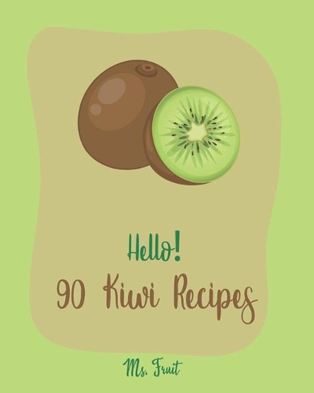 90 Easy Kiwi Recipes for Beginners – Smoothies, Salads, Pies & More – Vegan & Gluten-Free Options