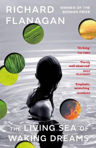 The Living Sea of Waking Dreams: From the Booker by Richard Flanagan (PB 2022) - Image 3