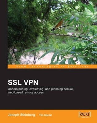 SSL VPN : UNDERSTANDING, EVALUATING AND PLANNING SECURE, By Joseph Steinberg