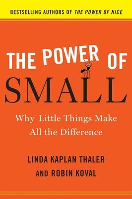 The Power of Small: Why Little Things Make All the Difference by Thaler
