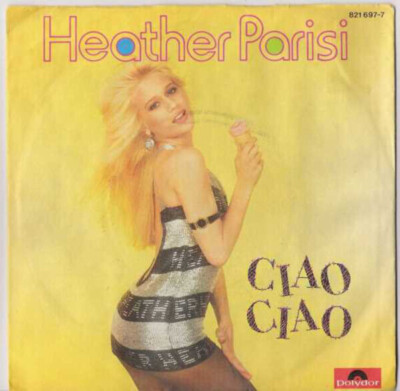 Heather Parisi Ciao Ciao Vinyl Single 7inch Polydor