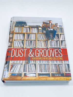 Dust & Grooves: Adventures In Record Collecting - Eilon Paz - Hardcover