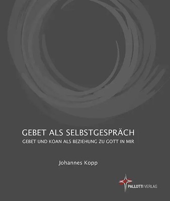Gebet als Selbstgespräch | Gebet und Koan als Beziehung zu Gott in mir | Kopp