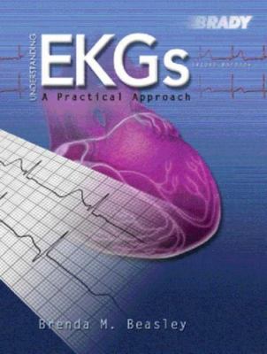 Understanding EKGs: A Practical Approach by Beasley, Brenda M.