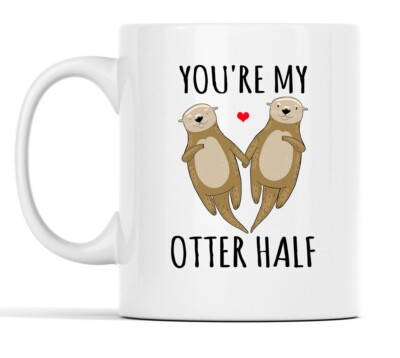 You're My Otter Half Mug, Anniversary Mug For Him, Punny Valentines Mug, Sea Ott