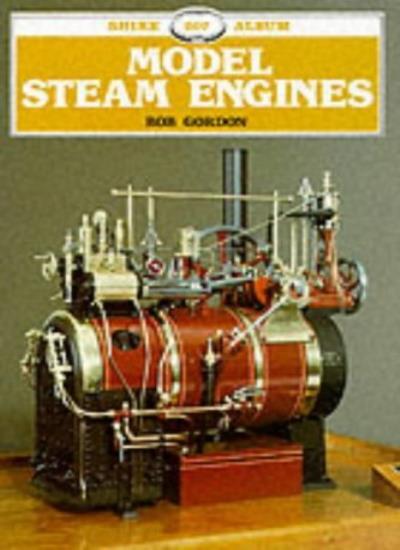 Model Steam Engines (Shire Library) By Bob Gordon