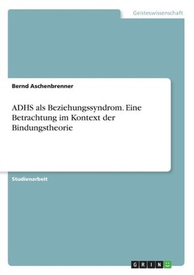 Aschenbrenner - ADHS als Beziehungssyndrom. Eine Betrachtung im Kontex - X555z