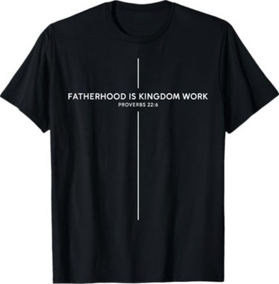 Fatherhood is Kingdom Work Christian Dad Men Father's Day T-Shirt
