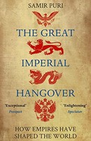 Samir Puri - Great Imperial Hangover How Empires Have Shaped The Wor - H245Z