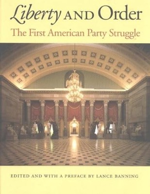 Liberty & Order: The First American Party Struggle by Lance Banning NEW