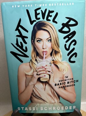 Next Level Basic : The Definitive Basic Bitch Handbook by Stassi Schroeder