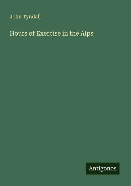 John Tyndall | Hours Of Exercise In The Alps | Taschenbuch | Englisch (2025)-image