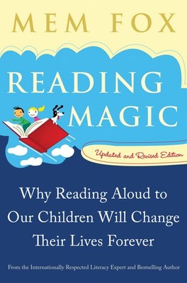 Reading Magic: Why Reading Aloud to Our Children Will Change Their Lives For...