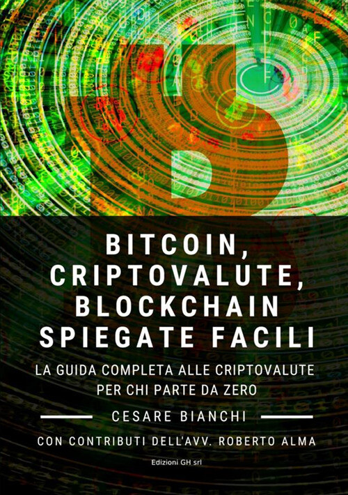 Libri Cesare Bianchi - Bitcoin, Criptovalute, Blockchain Spiegate Facili. La Gui