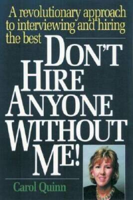 Don't Hire Anyone Without Me!: A Revolutionary Approach to Interview - VERY GOOD