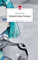 Malin Stachowitz | Zukunft Ohne TräUme. Life Is A Story - Story.One | Buch