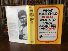 What Your child Really Wants to Know about Sex and Why by William A Block HC/DJ
