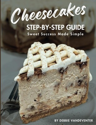 Cheesecakes - Step by Step Guide