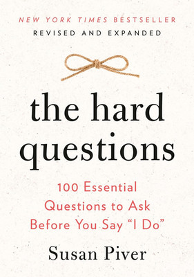 The Hard Questions: 100 Essential Questions to Ask Before You Say ''I Do''