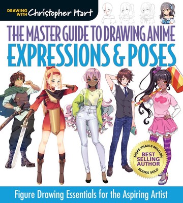 The Master Guide to Drawing Anime: Ausdrücke & Posen: Figurenzeichnung Essential