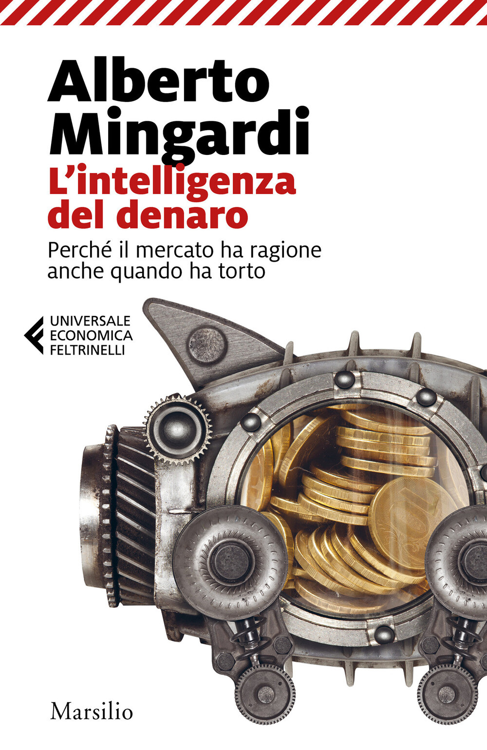 L'intelligenza del denaro. Perché il mercato ha ragione anche quando ha to...