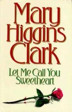 Let Me Call You Sweetheart - Hardcover By Clark, Mary Higgins - GOOD