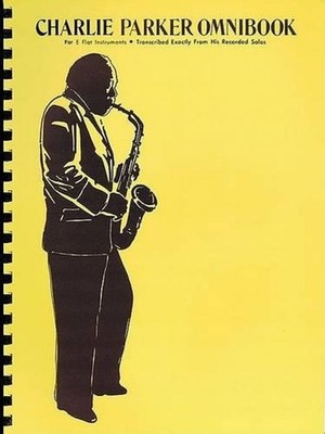 Charlie Parker Omnibook for all Eb Instruments: E Flat Instruments by Charlie Pa