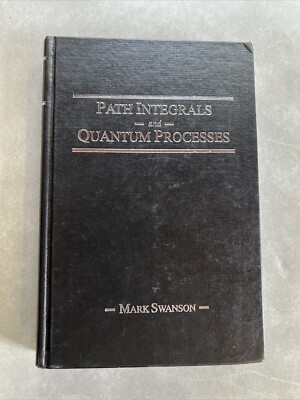 PATH INTEGRALS AND QUANTUM PROCESSES By Mark S. Swanson - Hardcover