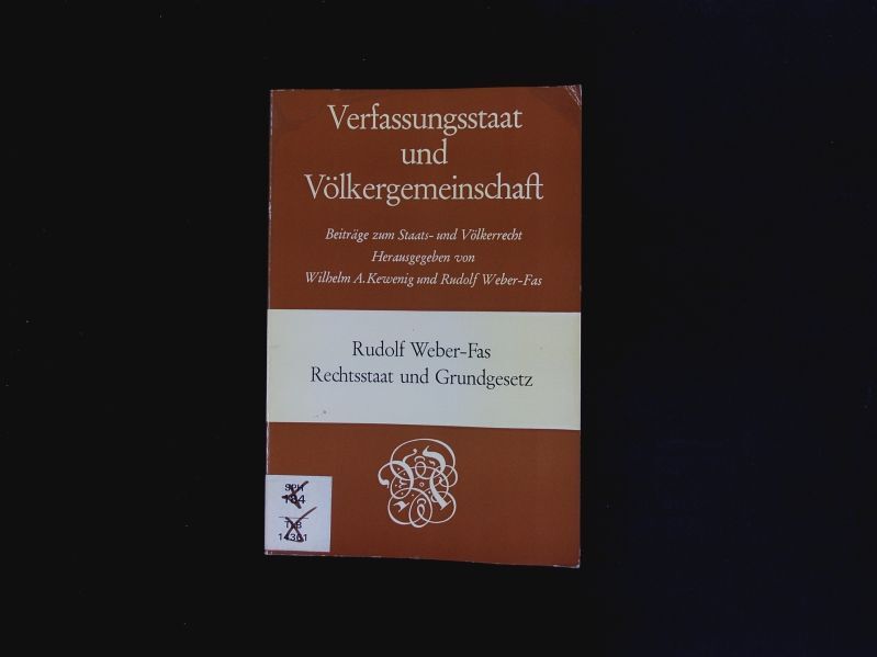 Rechtsstaat und Grundgesetz. Mannheimer Antrittsvorlesung. Weber-Fas, Rudolf: - Weber-Fas, Rudolf