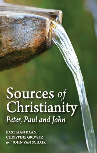 Sources of Christianity : Peter, Paul and John by Christine Gruwez, Bastiaan ...