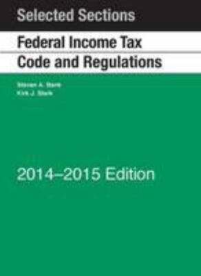 Selected Sections Federal Income Tax Code and Regulations, 2014-2015 (Select...