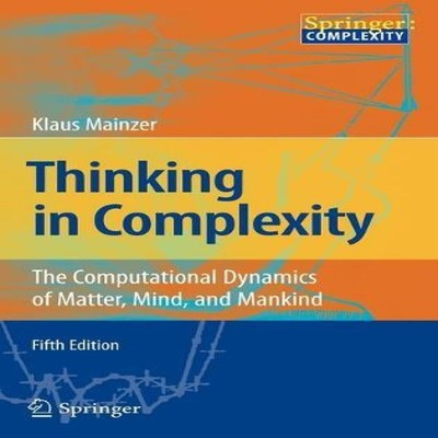 Thinking in Complexity The Computational Dynamics of Matter Mind