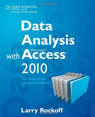 Data Analysis with Microsoft Access 2010 : From Simple Queries to