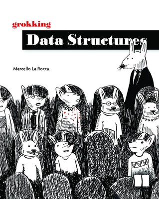 Grokking Data Structures by Marcello Rocca Hardcover Book