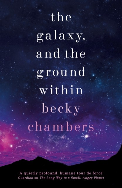 The Galaxy, and the Ground Within Wayfarers 4 by Becky Chambers (Paperback Book)