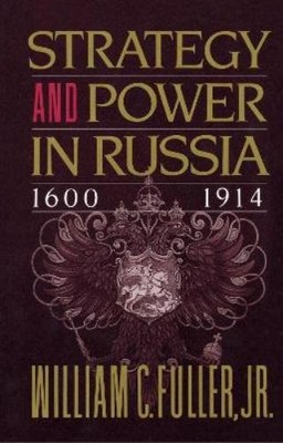 William  C. Fulle Strategy and Power in Russia 1600-191 (Paperback) (UK IMPORT)