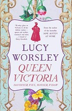 Queen Victoria: Daughter, Wife, Mother, Widow by Worsley, Lucy Book The Cheap