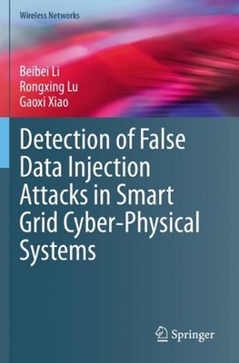 Detection of False Data Injection Attacks in Smart Grid Cyber-Physical Systems b