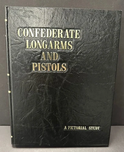 Confederate Long Arms and Pistols: A Pictorial Study | 1st Edition | 1978