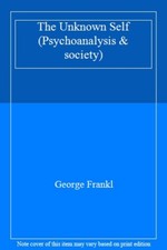 The Unknown Self (Psychoanalysis & society)-George Frankl